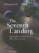 The Seventh Landing: Going Back to the Moon, This Time to Stay by Michael Carroll