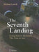 The Seventh Landing: Going Back to the Moon, This Time to Stay by Michael Carroll