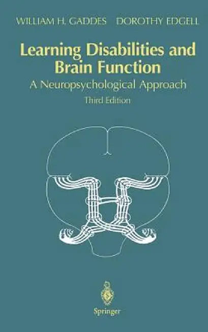 Learning Disabilities and Brain Function: A Neuropsychological Approach by William H. Gaddes