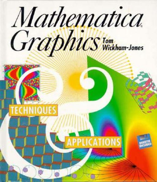 Mathematica Graphics: Techniques & Applications by Tom Wickham-Jones