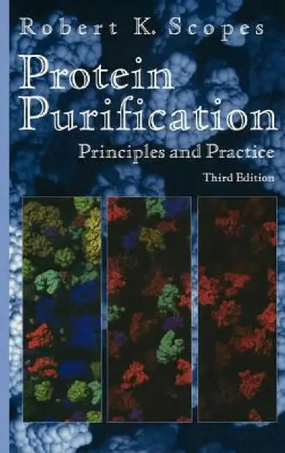 Protein Purification: Principles and Practice by Robert K. Scopes
