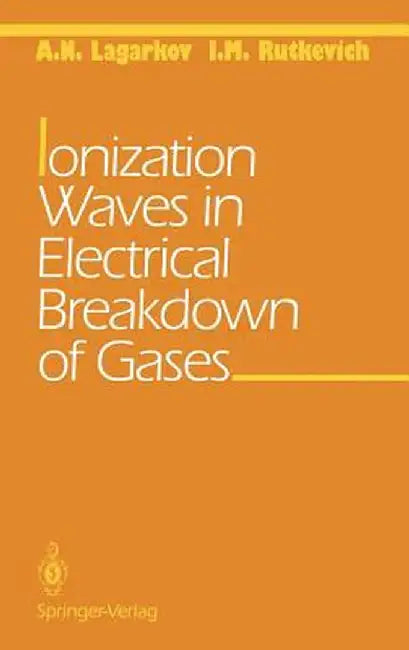 Ionization Waves in Electrical Breakdown of Gases by A. N. Lagarkov