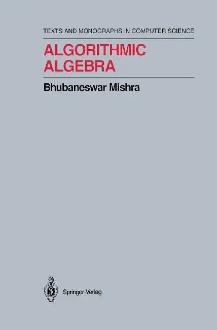 Algorithmic Algebra by Bhubaneswar Mishra