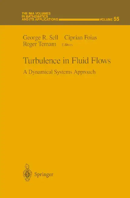 Turbulence In Fluid Flows: A Dynamical Systems Approach by George R. Sell, Ciprian Foias