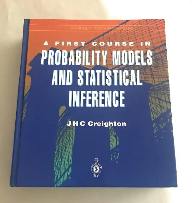 A First Course in Probability Models and Statistical Inference by James H. C. Creighton