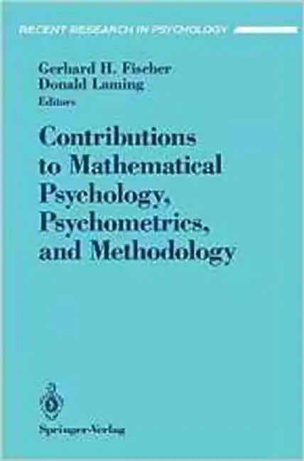 Contributions To Mathematical Psychology, Psychometrics, And Methodology by Gerhard H. Fischer, Donald Laming
