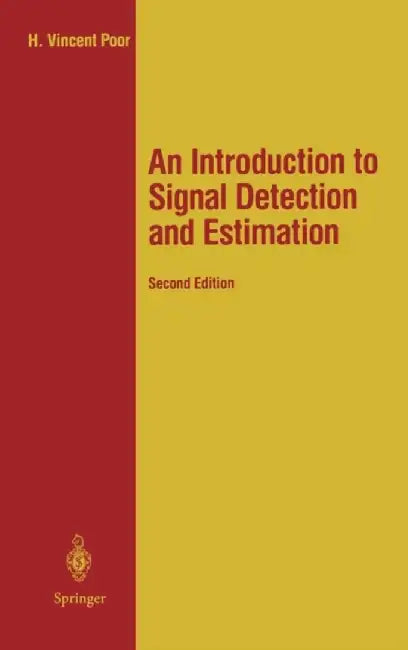 An Introduction to Signal Detection and Estimation by H. Vincent Poor