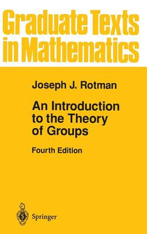 An Introduction to the Theory of Groups by Joseph J. Rotman