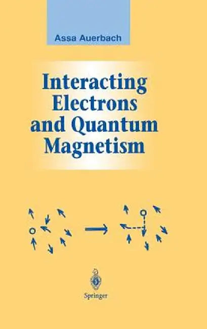 Interacting Electrons and Quantum Magnetism by Assa Auerbach