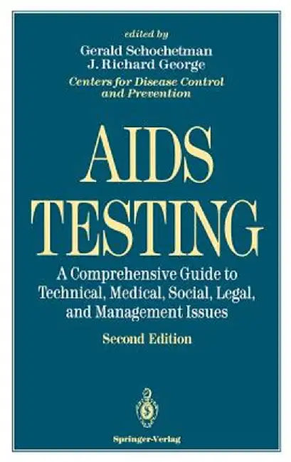 AIDS Testing: A Comprehensive Guide to Technical, Medical, Social, Legal, and Management Issues by W. R. Dowdle