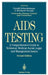 AIDS Testing: A Comprehensive Guide to Technical, Medical, Social, Legal, and Management Issues by W. R. Dowdle
