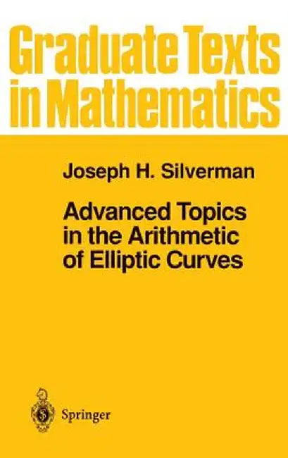 Advanced Topics in the Arithmetic of Elliptic Curves by Joseph H. Silverman