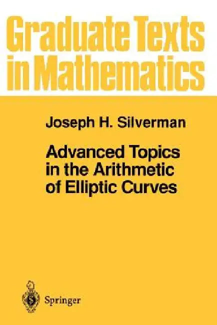 Advanced Topics in the Arithmetic of Elliptic Curves by Joseph H. Silverman