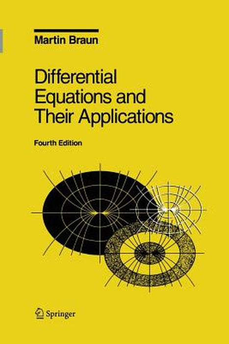 Differential Equations and Their Applications: An Introduction to Applied Mathematics by Martin Braun