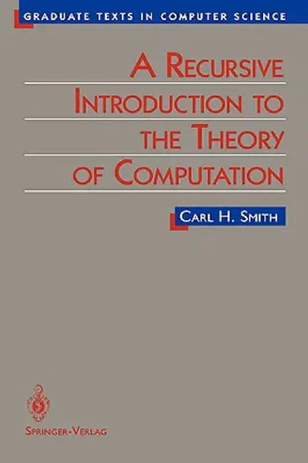 A Recursive Introduction to the Theory of Computation by Carl Smith