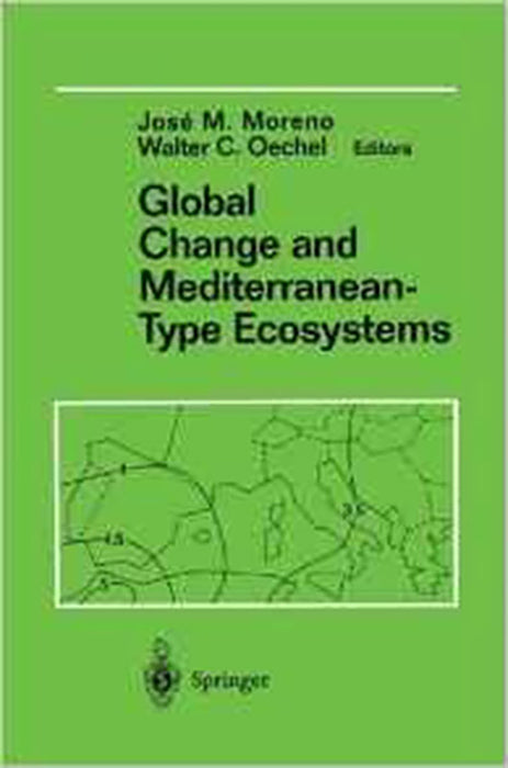 Global Change And Mediterranean-Type Ecosystems: Anticipated Effects of a Changing Global Environment in Mediterranean-Type Ecosystems (Vol. 117)