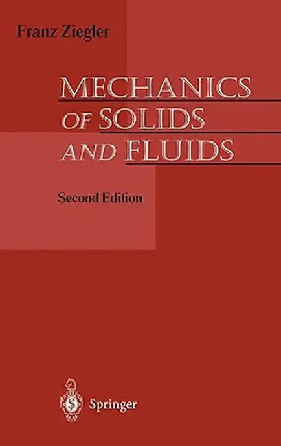 Mechanics of Solids and Fluids by Franz Ziegler