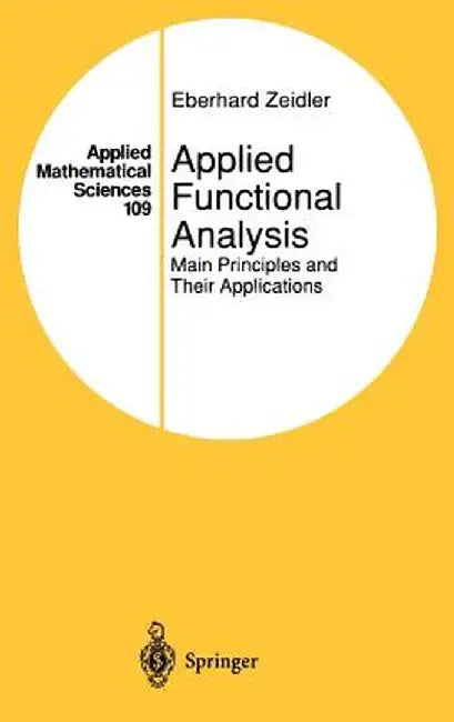 Applied Functional Analysis: Main Principles and Their Applications by Eberhard Zeidler