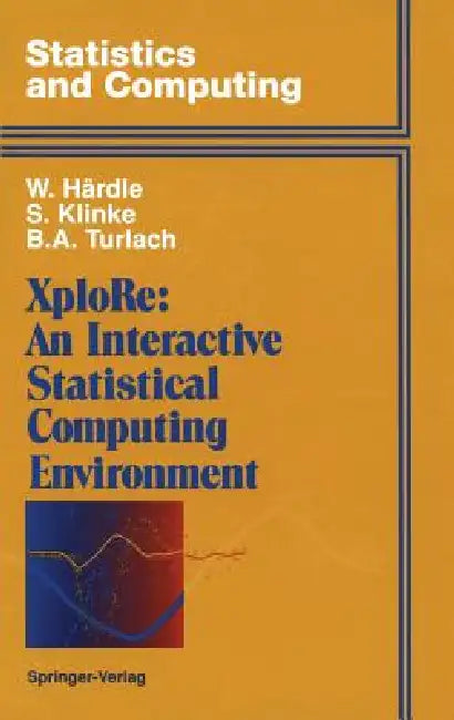 Xplore: An Interactive Statistical Computing Environment by Wolfgang Härdle, Sigbert Klinke, Berwin A. Turlach