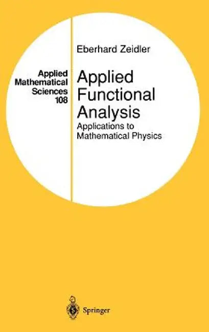 Applied Functional Analysis: Applications to Mathematical Physics by Eberhard Zeidler