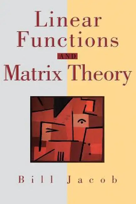 Linear Functions and Matrix Theory by Bill Jacob