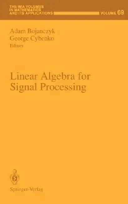 Linear Algebra for Signal Processing by Adam Bojanczyk, George Cybenko