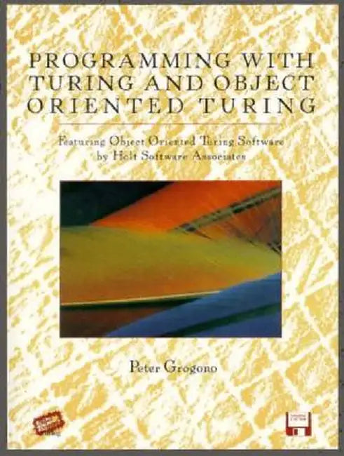 Programming with Turing and Object Oriented Turing by Peter Grogono