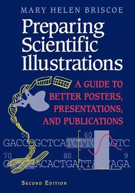 Preparing Scientific Illustrations: A Guide to Better Posters, Presentations, and Publications by Mary H. Briscoe