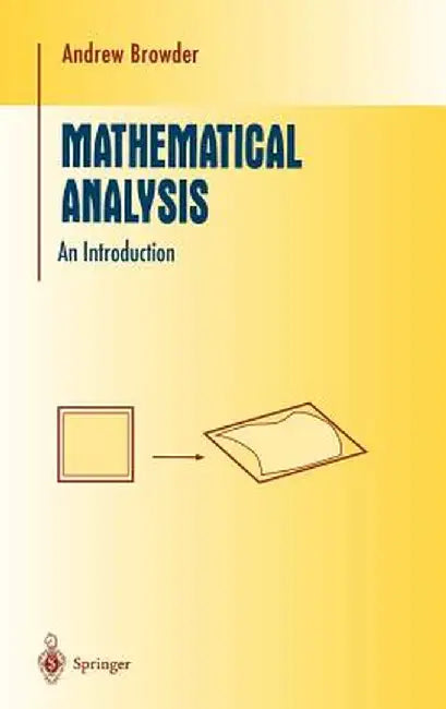 Mathematical Analysis: An Introduction by Andrew Browder