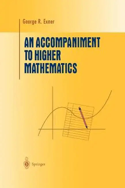 An Accompaniment to Higher Mathematics by George R. Exner