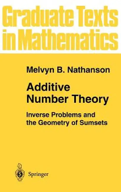 Additive Number Theory: Inverse Problems and the Geometry of Sumsets by Melvyn B. Nathanson