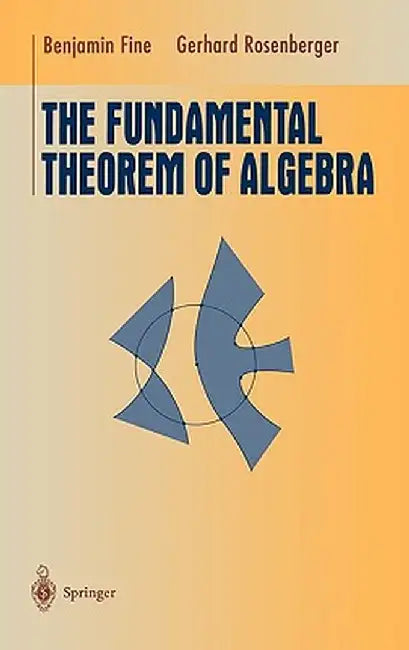 The Fundamental Theorem of Algebra by Benjamin Fine