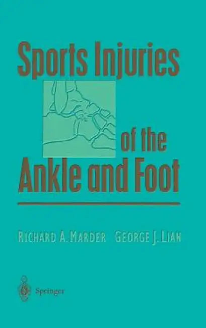Sports Injuries of the Ankle and Foot by Richard A. Marder