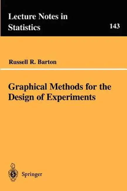 Graphical Methods for the Design of Experiments by Russell R. Barton