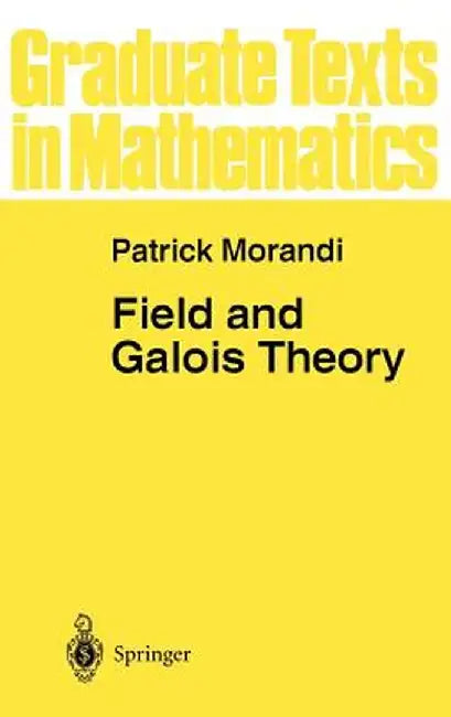 Field and Galois Theory by Patrick Morandi