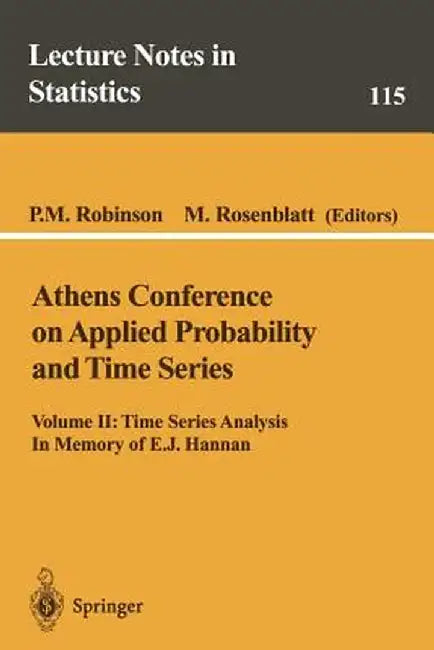 Athens Conference on Applied Probability and Time Series Analysis: Volume II: Time Series Analysis in Memory of E.J. Hannan by P. M. Robinson