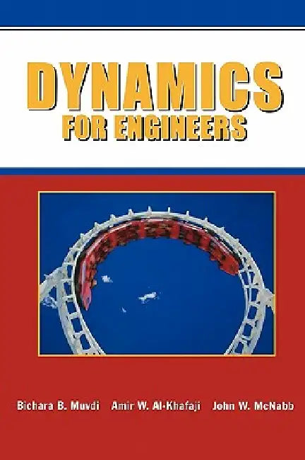 Dynamics for Engineers by Bichara B. Muvdi, Amir W. Al-Khafaji, J. W. McNabb