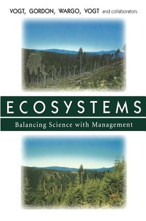 Ecosystems: Balancing Science with Management by Kristiina Vogt