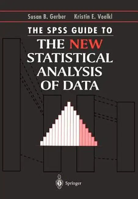 The SPSS Guide to the New Statistical Analysis of Data: By T.W. Anderson and Jeremy D. Finn by Susan B. Gerber