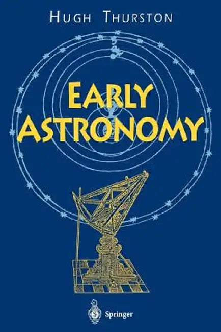 Early Astronomy by Hugh Thurston