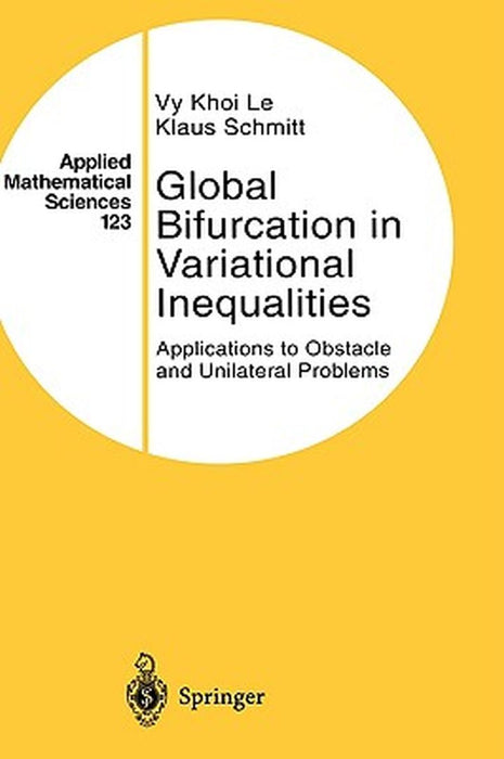 Global Bifurcation In Variational Inequalities: Applications to Obstacle and Unilateral Problems by Vy Khoi Le, Klaus Schmitt