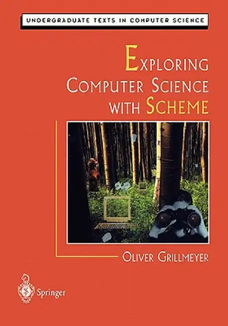 Exploring Computer Science with Scheme by Oliver Grillmeyer