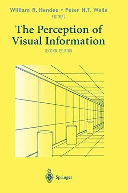 The Perception of Visual Information by William R. Hendee
