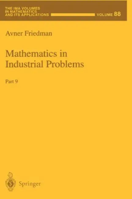 Mathematics in Industrial Problems: Part 9 by Avner Friedman