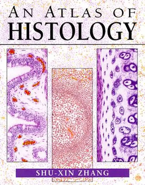 An Atlas of Histology by Shu-Xin Zhang