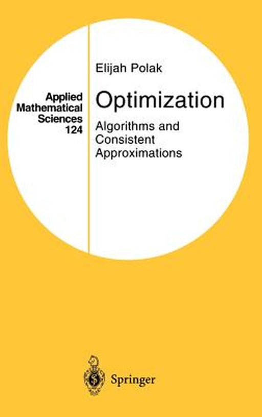 Optimization: Algorithms and Consistent Approximations by Elijah Polak