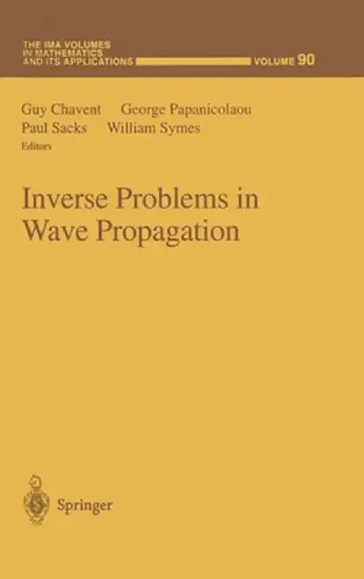 Inverse Problems In Wave Propagation by Guy Chavent, George Papanicolaou