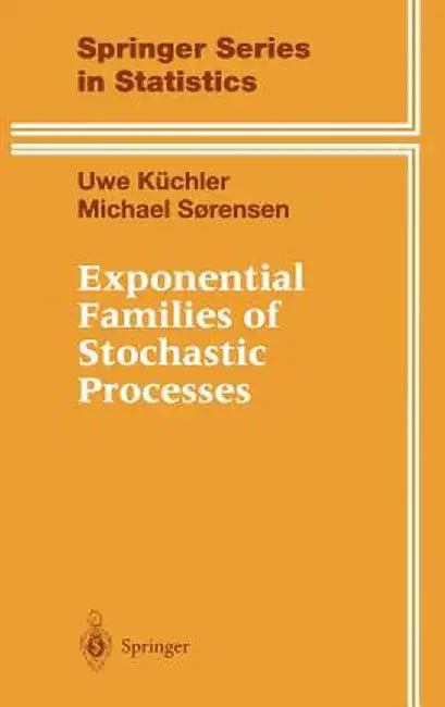 Exponential Families of Stochastic Processes by Uwe Küchler