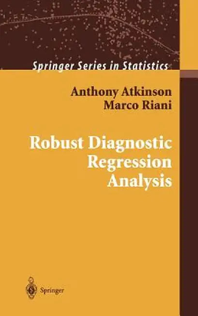Robust Diagnostic Regression Analysis by Anthony Atkinson