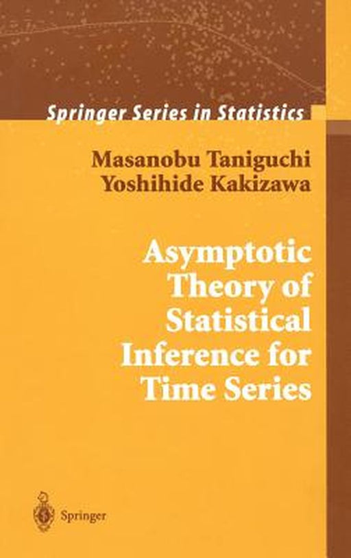 Asymptotic Theory of Statistical Inference for Time Series by Masanobu Taniguchi